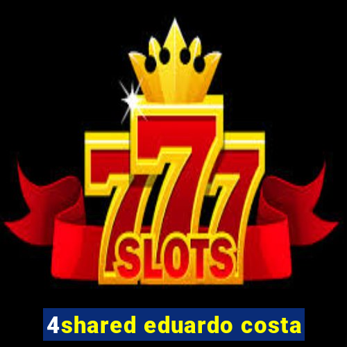 4shared eduardo costa